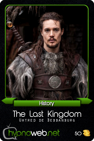 Carte de la série The Last Kingdom dans la catégorie History des HynoCards
