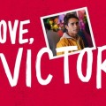 Love, Victor : une date de lancement et un premier aper�u !