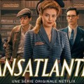 Transatlantique, une histoire h�ro�que vraie � d�couvrir sur Netflix