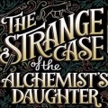 The Strange Case Of The Alchemist's Daughter