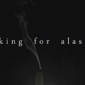 Une date pour le lancement de Looking For Alaska ! 