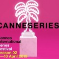 Cannes S�ries : d�couvrez la s�lection officielle et le jury