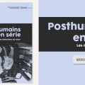 L'Humanit� et la post-humanit� en s�rie