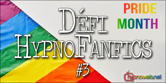 Bannière du défi HypnoFanfics 3 sur le thème du mois des fiertés.