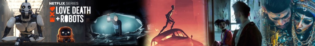 D&eacute;couverte d&rsquo;une s&eacute;rie : Love, Death & Robots