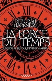 La Force du Temps de Deborah Harkness