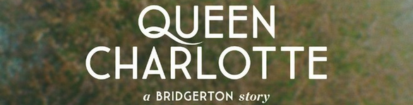 Bannière Queen Charlotte: A Bridgerton Story