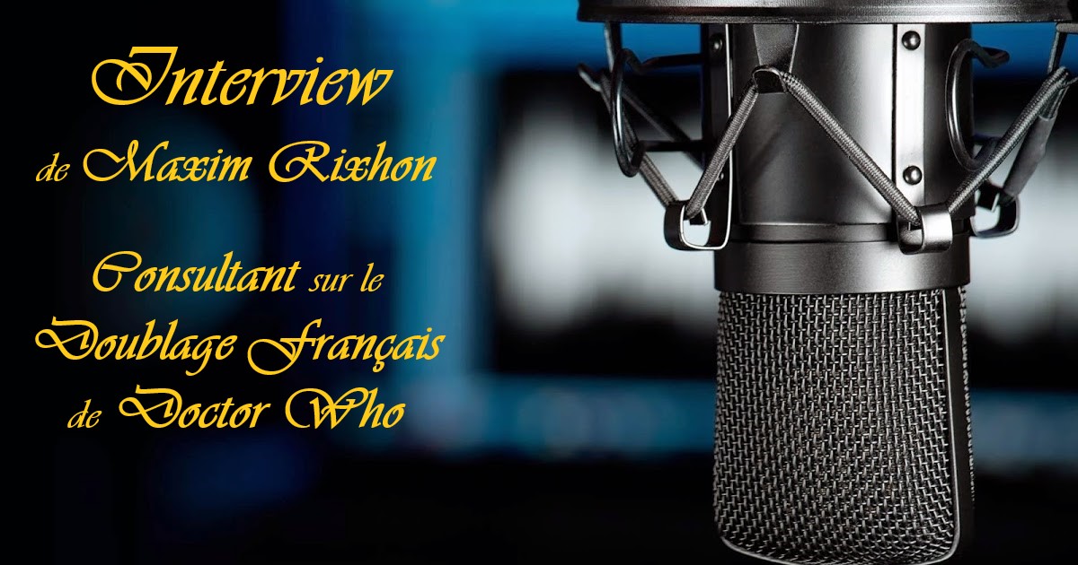 Logo Interview de Maxim Rixhon Consultant sur le doublage français de Doctor Who
